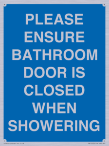 PLEASE ENSURE BATHROOM DOOR IS CLOSED WHEN SHOWERING